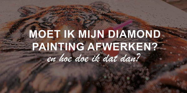 Moet ik mijn Diamond Painting afwerken?