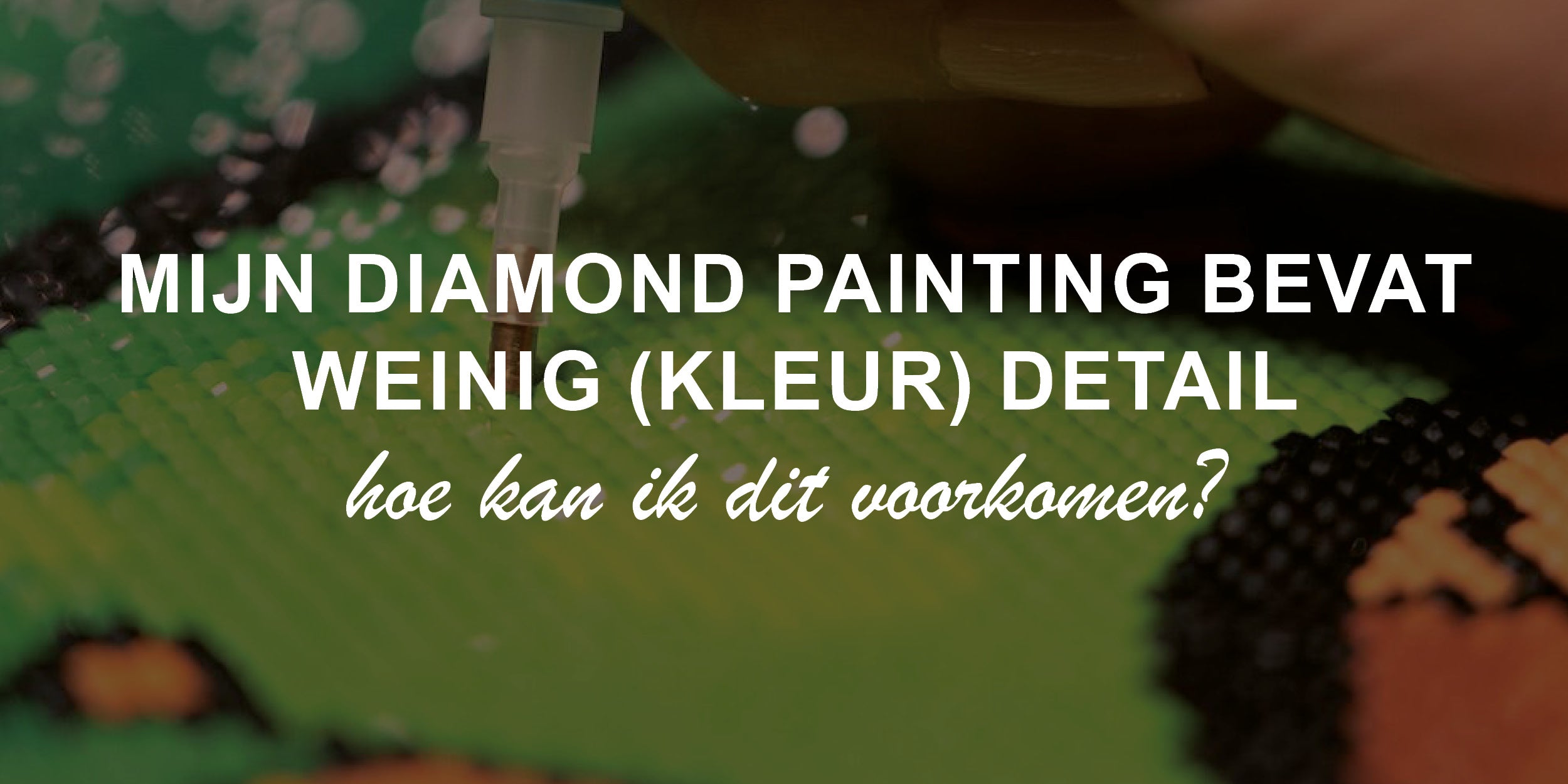 De reden dat jouw Diamond Painting weinig (kleur) detail bevat