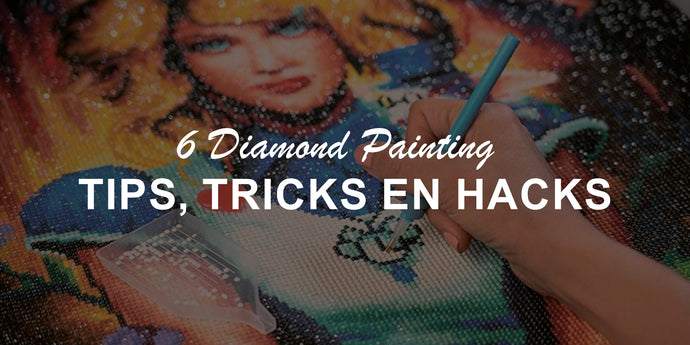 6 Diamond Painting tips, tricks & hacks